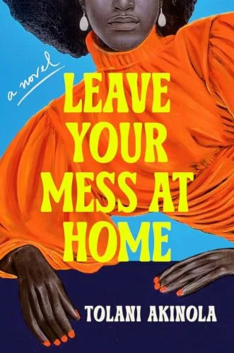 Leave Your Mess at Home: A Novel