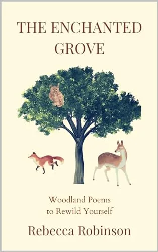 The Enchanted Grove: Woodland Poems to Rewild Yourself