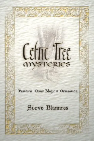 Celtic Tree Mysteries: Practical Druid Magic & Divination