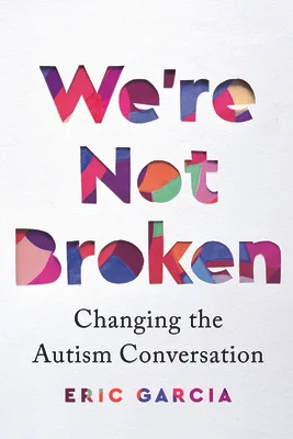 We're Not Broken: Changing the Autism Conversation
