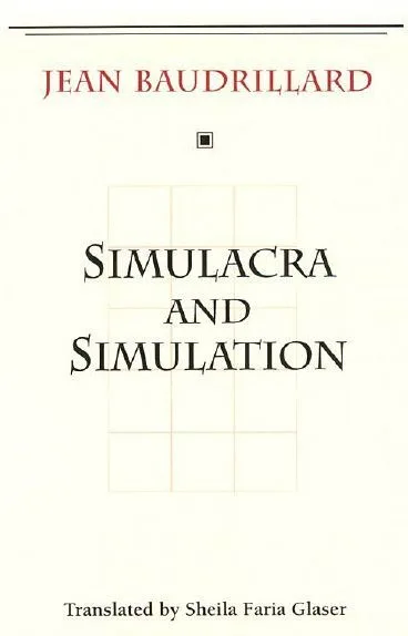 Simulacra and Simulation (The Body, In Theory: Histories Of Cultural Materialism)