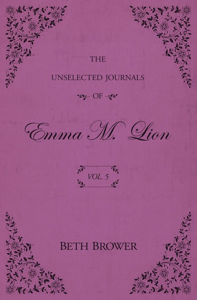 The Unselected Journals of Emma M. Lion: Vol. 5