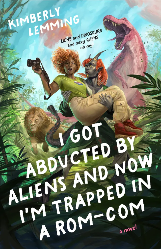 I Got Abducted by Aliens and Now I'm Trapped in a Rom-Com (Cosmic Chaos, #1)
