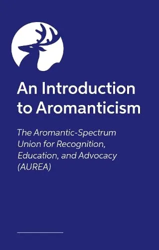 The Other A in LGBTQIA+: An Introduction to the Aromantic Community, in Our Own Words