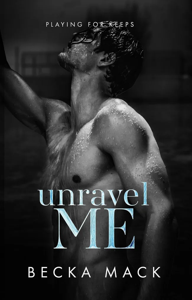 Unravel Me (Playing For Keeps, #3)