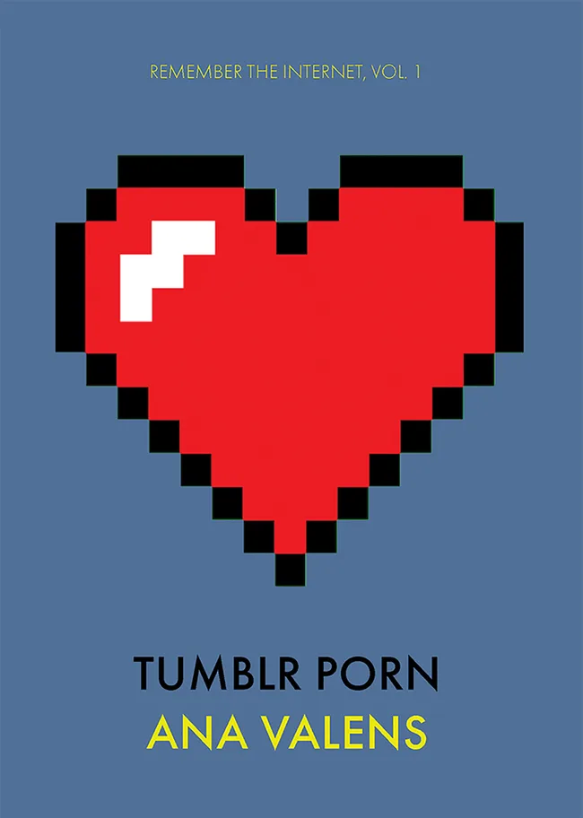 Tumblr Porn (Remember the Internet, vol. 1)