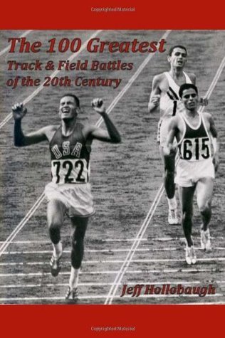 The 100 Greatest Track and Field Battles of the 20th Century