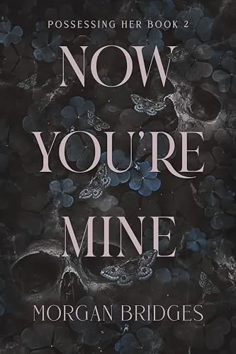 Now You're Mine (Possessing Her, #2)