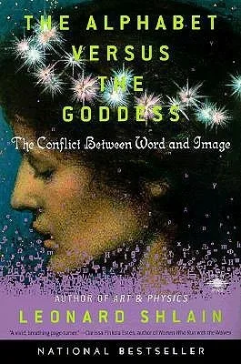 The Alphabet Versus the Goddess: The Conflict Between Word and Image (Compass)