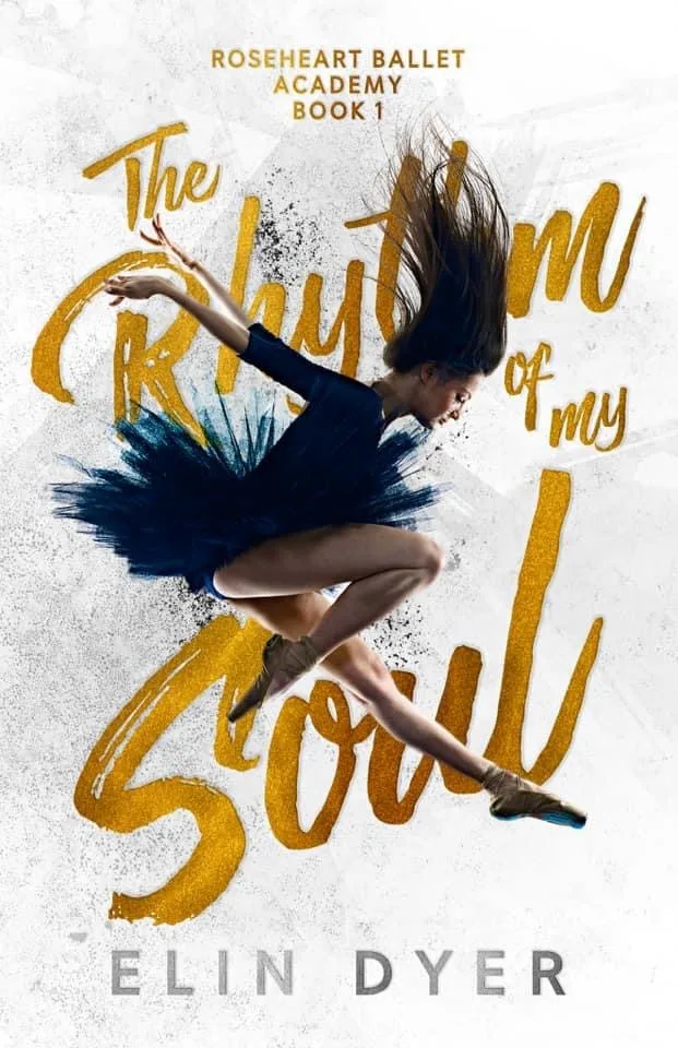 The Rhythm of My Soul (Roseheart Ballet Academy, #1)