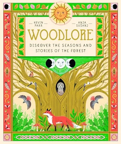 Woodlore: Discover the Seasons and Stories of the Forest