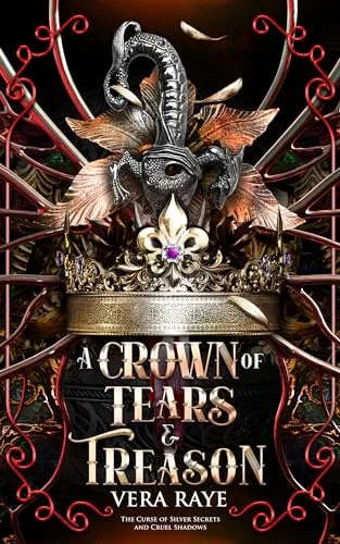 A Crown of Tears and Treason (The Curse of Silver Secrets and Cruel Shadows, #1)