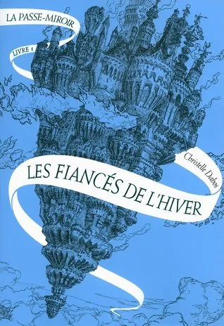 Les Fiancés de l'hiver (La Passe-Miroir, #1)