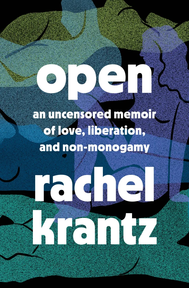 Open: An Uncensored Memoir of Love, Liberation, and Non-Monogamy
