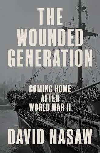 The Wounded Generation: Coming Home After World War II