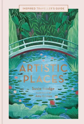 Artistic Places (Volume 5) (Inspired Traveller's Guides, 5)