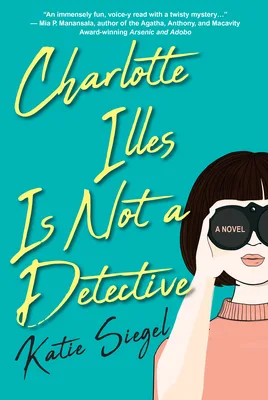 Charlotte Illes Is Not a Detective (Not a Detective Mysteries, #1)