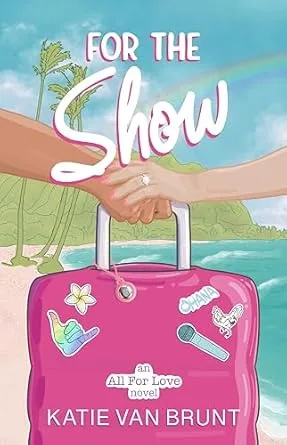 For the Show (All for Love Book 2)