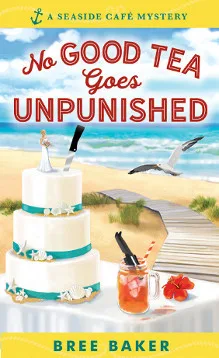 No Good Tea Goes Unpunished (Seaside CafƩ Mystery, #2)