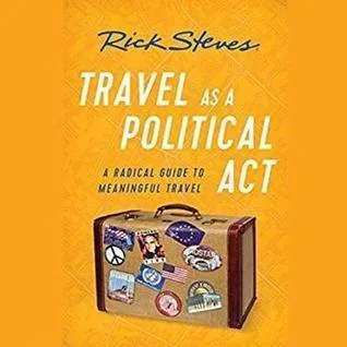 Travel as a Political ACT: How to Leave Your Baggage Behind