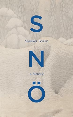 Sno: A beautiful natural history of snow and the effects of climate change from the award-winning environmentalist