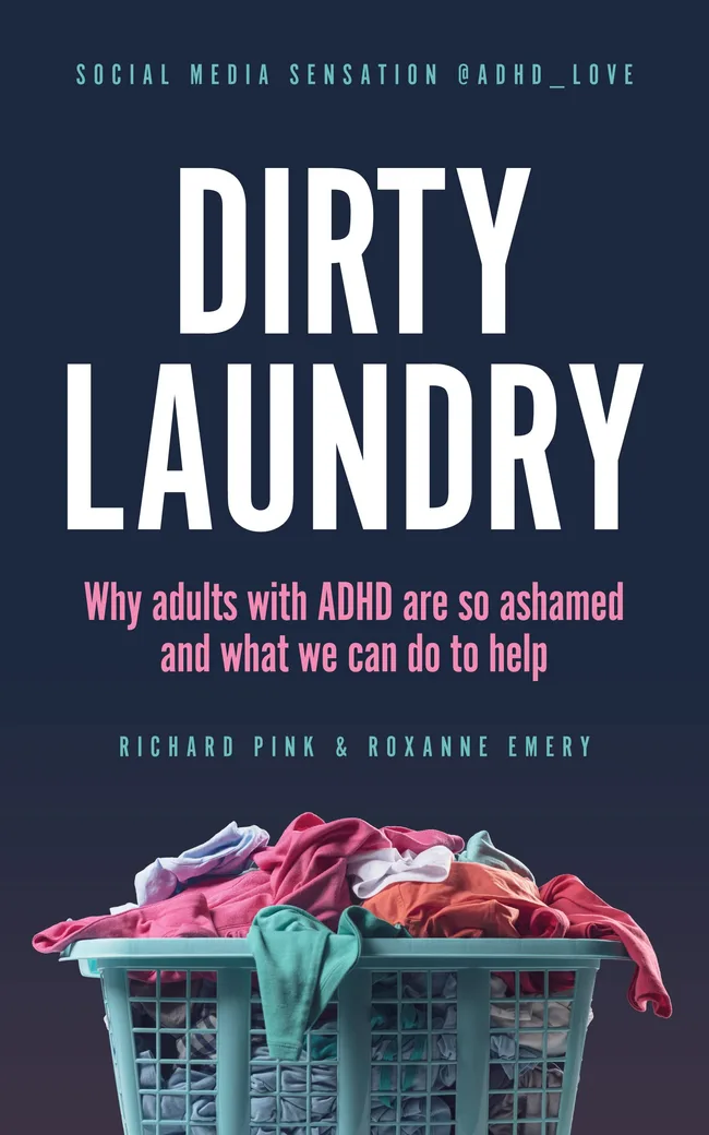 Dirty Laundry: Why Adults with ADHD Are So Ashamed and What We Can Do to Help