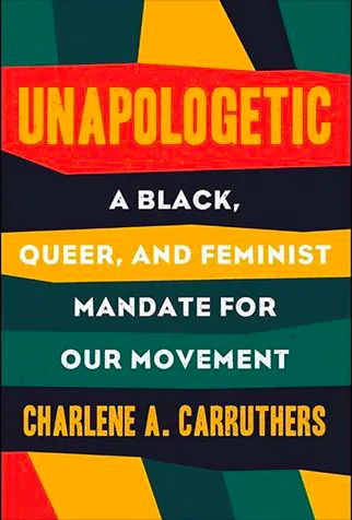 Unapologetic: A Black, Queer, and Feminist Mandate for Radical Movements