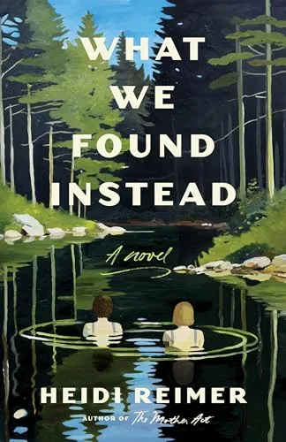 What We Found Instead: A Novel