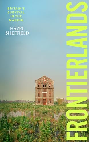 Frontierlands: The inspiring new book about community, regeneration and reinvention in the face of climate change