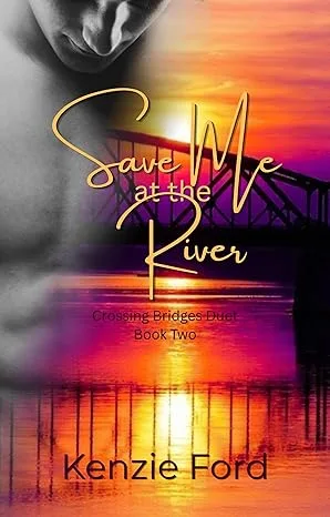 Save Me at the River: Crossing Bridges Duet: Book 2 (Shadows and Soulmates)