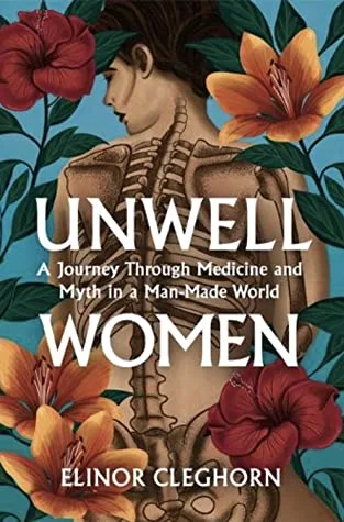 Unwell Women: Misdiagnosis and Myth in a Man-Made World