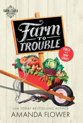 Farm to Trouble (Farm to Table Mysteries, #1)