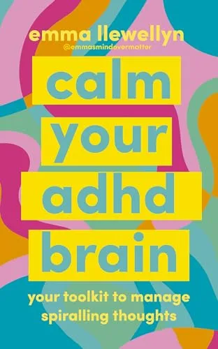Calm Your ADHD Brain: Your toolkit to manage spiralling thoughts