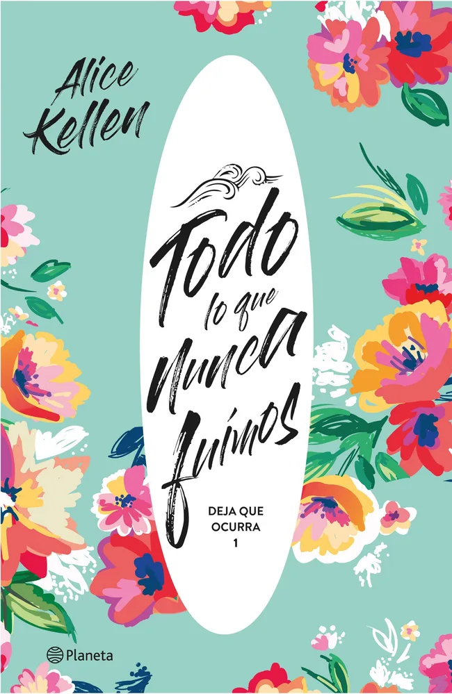 Todo lo que nunca fuimos (Deja que ocurra, #1)