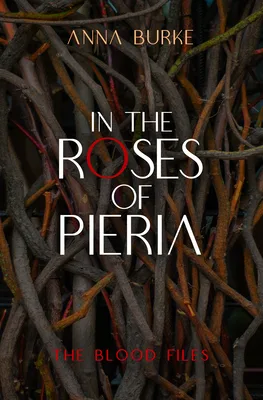 In the Roses of Pieria (The Blood Files, #1)