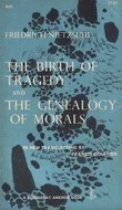 The Birth of Tragedy and The Genealogy of Morals