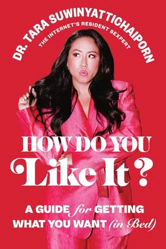 How Do You Like It?: A Guide for Getting What You Want (in Bed)