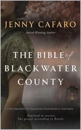 The Bible of Blackwater County: A Gritty Depression-Era Appalachian Novel Based on True Events (Women of Blackwater County Book 1)